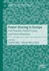 Power-Sharing in Europe : Past Practice, Present Cases, and Future Directions - Book