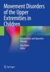 Movement Disorders of the Upper Extremities in Children : Conservative and Operative Therapy - Book