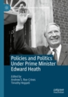Policies and Politics Under Prime Minister Edward Heath - Book
