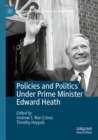 Policies and Politics Under Prime Minister Edward Heath - Book
