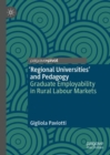 ‘Regional Universities’ and Pedagogy : Graduate Employability in Rural Labour Markets - Book