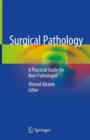 Surgical Pathology : A Practical Guide for Non-Pathologist - Book