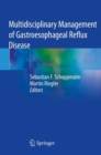 Multidisciplinary Management of Gastroesophageal Reflux Disease - Book