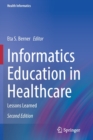 Informatics Education in Healthcare : Lessons Learned - Book