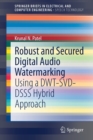 Robust and Secured Digital Audio Watermarking : Using a DWT-SVD-DSSS Hybrid Approach - Book
