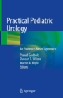 Practical Pediatric Urology : An Evidence-Based Approach - eBook
