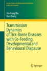 Transmission Dynamics of Tick-Borne Diseases with Co-Feeding, Developmental and Behavioural Diapause - eBook