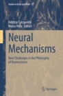 Neural Mechanisms : New Challenges in the Philosophy of Neuroscience - eBook