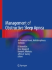 Management of Obstructive Sleep Apnea : An Evidence-Based, Multidisciplinary Textbook - Book