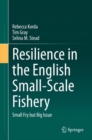 Resilience in the English Small-Scale Fishery : Small Fry but Big Issue - eBook