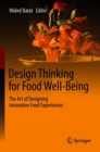 Design Thinking for Food Well-Being : The Art of Designing Innovative Food Experiences - eBook