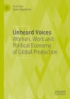 Unheard Voices : Women, Work and Political Economy of Global Production - eBook