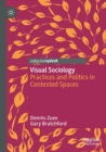 Visual Sociology : Practices and Politics in Contested Spaces - Book