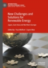 New Challenges and Solutions for Renewable Energy : Japan, East Asia and Northern Europe - eBook
