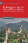 The Economies of Imperial China and Western Europe : Debating the Great Divergence - Book