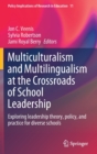 Multiculturalism and Multilingualism at the Crossroads of School Leadership : Exploring leadership theory, policy, and practice for diverse schools - Book