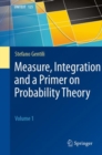 Measure, Integration and a Primer on Probability Theory : Volume 1 - eBook