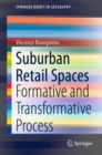 Suburban Retail Spaces : Formative and Transformative Process - Book