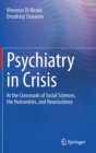 Psychiatry in Crisis : At the Crossroads of Social Sciences, the Humanities, and Neuroscience - Book