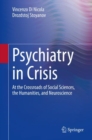 Psychiatry in Crisis : At the Crossroads of Social Sciences, the Humanities, and Neuroscience - eBook