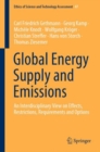 Global Energy Supply and Emissions : An Interdisciplinary View on Effects, Restrictions, Requirements and Options - eBook