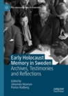 Early Holocaust Memory in Sweden : Archives, Testimonies and Reflections - eBook