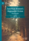 American Women's Regionalist Fiction : Mapping the Gothic - eBook