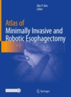 Atlas of Minimally Invasive and Robotic Esophagectomy - Book