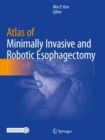 Atlas of Minimally Invasive and Robotic Esophagectomy - Book