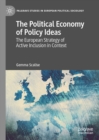 The Political Economy of Policy Ideas : The European Strategy of Active Inclusion in Context - eBook