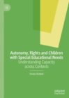 Autonomy, Rights and Children with Special Educational Needs : Understanding Capacity across Contexts - eBook