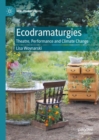 Ecodramaturgies : Theatre, Performance and Climate Change - eBook