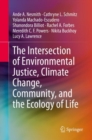 The Intersection of Environmental Justice, Climate Change, Community, and the Ecology of Life - Book