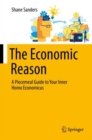 The Economic Reason : A Piecemeal Guide to Your Inner Homo Economicus - Book