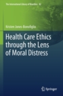 Health Care Ethics through the Lens of Moral Distress - Book