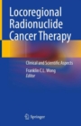 Locoregional Radionuclide Cancer Therapy : Clinical and Scientific Aspects - Book