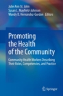 Promoting the Health of the Community : Community Health Workers Describing Their Roles, Competencies, and Practice - Book