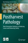 Postharvest Pathology : Next Generation Solutions to Reducing Losses and Enhancing Safety - eBook