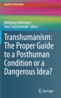 Transhumanism: The Proper Guide to a Posthuman Condition or a Dangerous Idea? - Book