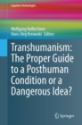 Transhumanism: The Proper Guide to a Posthuman Condition or a Dangerous Idea? - eBook
