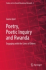 Poetry, Poetic Inquiry and Rwanda : Engaging with the Lives of Others - eBook