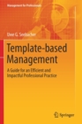 Template-based Management : A Guide for an Efficient and Impactful Professional Practice - Book