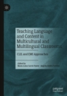 Teaching Language and Content in Multicultural and Multilingual Classrooms : CLIL and EMI Approaches - eBook