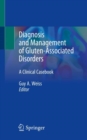 Diagnosis and Management of Gluten-Associated Disorders : A Clinical Casebook - Book