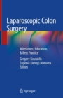 Laparoscopic Colon Surgery : Milestones, Education, & Best Practice - eBook