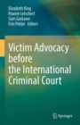 Victim Advocacy before the International Criminal Court - Book
