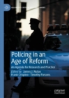 Policing in an Age of Reform : An Agenda for Research and Practice - eBook