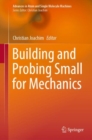 Building and Probing Small for Mechanics - eBook