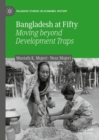 Bangladesh at Fifty : Moving beyond Development Traps - eBook