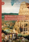 The Politics of Translation in International Relations - eBook
